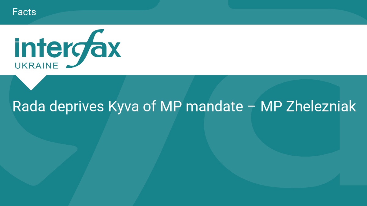 Rada deprives Kyva of MP mandate – MP Zhelezniak